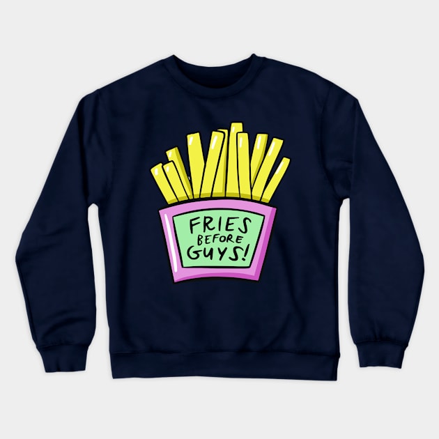 Fries Before Guys Crewneck Sweatshirt by RainbowAndJackson